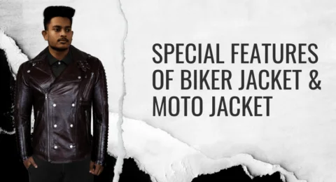 Special Features of Biker Jacket & Moto Jacket