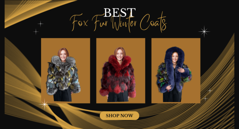 Best Fox Fur Winter Coats For Extreme Cold